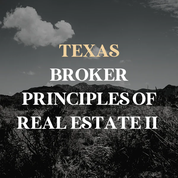Texas Broker Principles of Real Estate II
